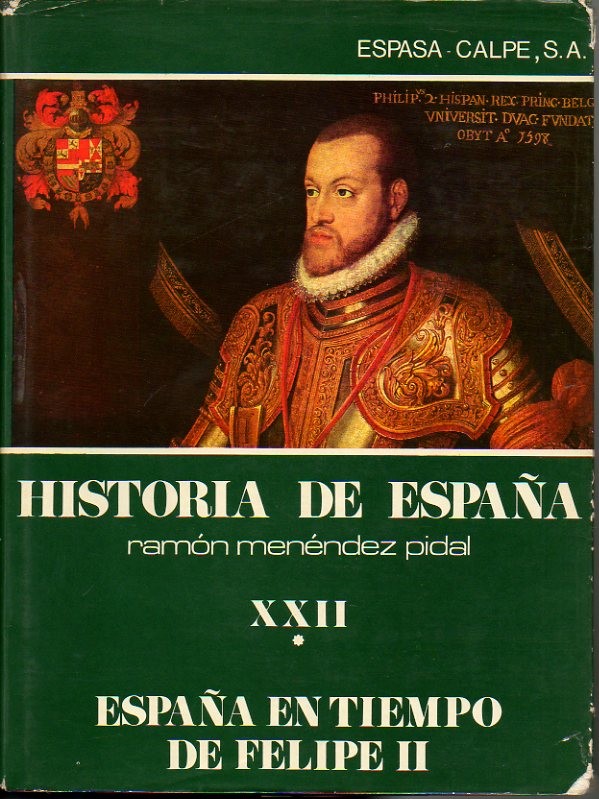 HISTORIA DE ESPAÑA. TOMO XXII. ESPAÑA EN TIEMPO DE FELIPE …