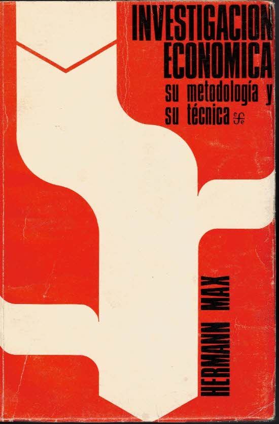 INVESTIGACION ECONOMICA. SU METODOLOGIA Y SU TECNICA.