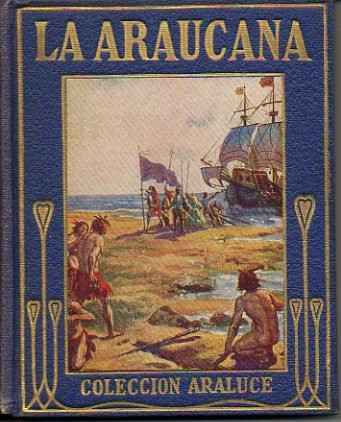 LA ARAUCANA. POEMA EPICO. RELATADO A LOS NIÑOS.