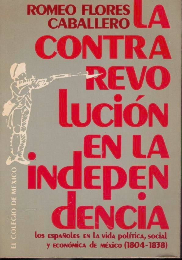 LA CONTRARREVOLUCION EN LA INDEPENDENCIA. LOS ESPAÑOLES EN LA VIDA …