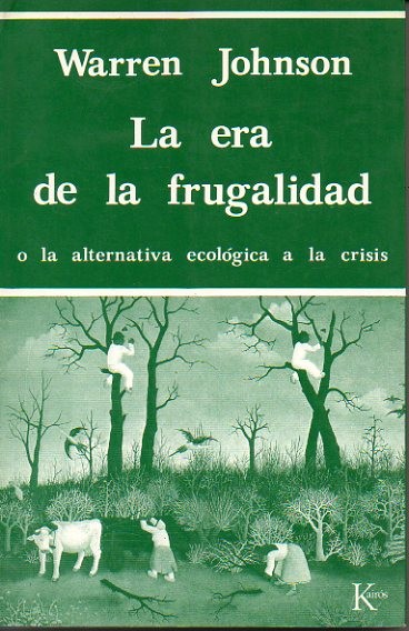 LA ERA DE LA FRUGALIDAD O LA ALTERNATIVA ECOLOGICA A …