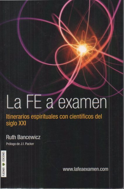 LA FE A EXAMEN. ITINERARIOS ESPIRITUALES CON CIENTIFICOS DEL SIGLO …