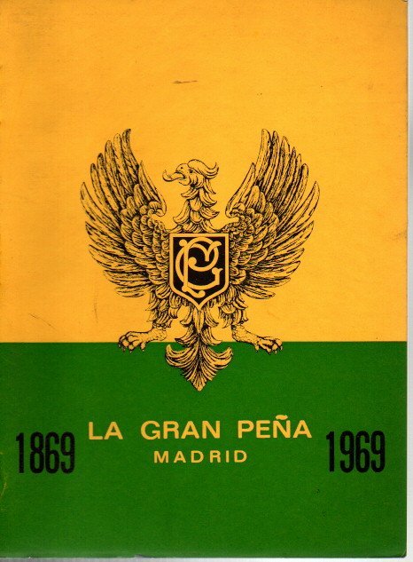 LA GRAN PEÑA. MADRID. 1869-1969.
