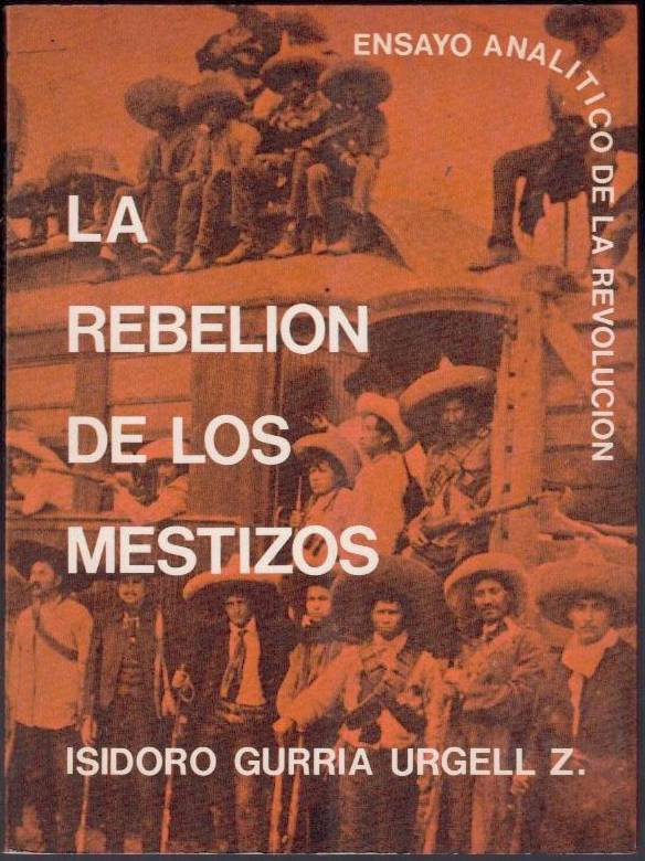LA REBELION DE LOS MESTIZOS. ENSAYO ANALITICO DE LA REVOLUCION …