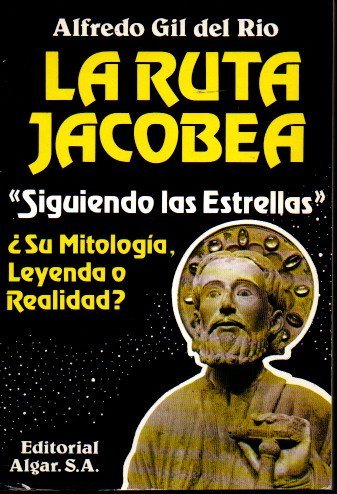 LA RUTA JACOBEA. EL CAMINO DE NUESTRO TIEMPO.