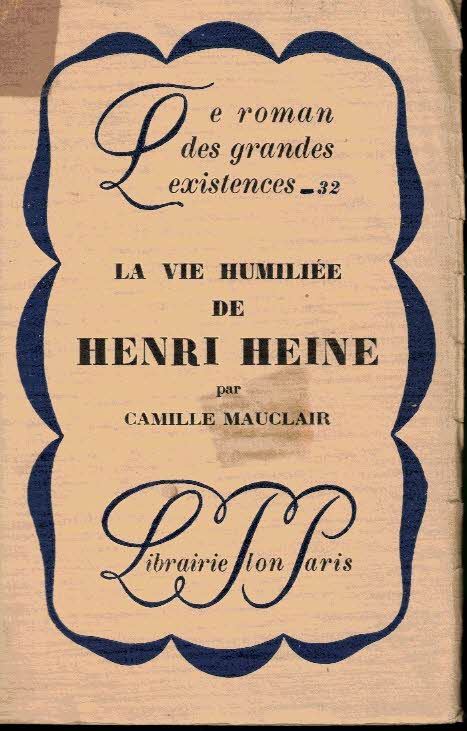 LA VIE HUMILIEE DE HENRI HEINE.