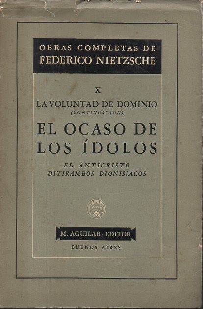 LA VOLUNTAD DEL DOMINIO (CONTINUACION). EL OCASO DE LOS IDOLOS. …