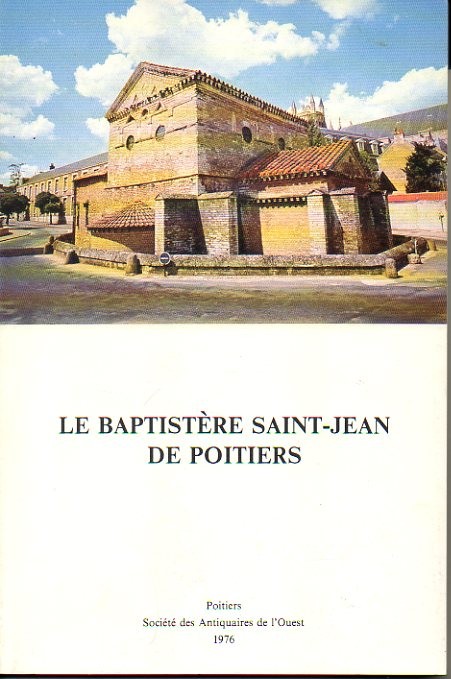 LE BAPTISTERE SAINT-JEAN DE POITIERS.