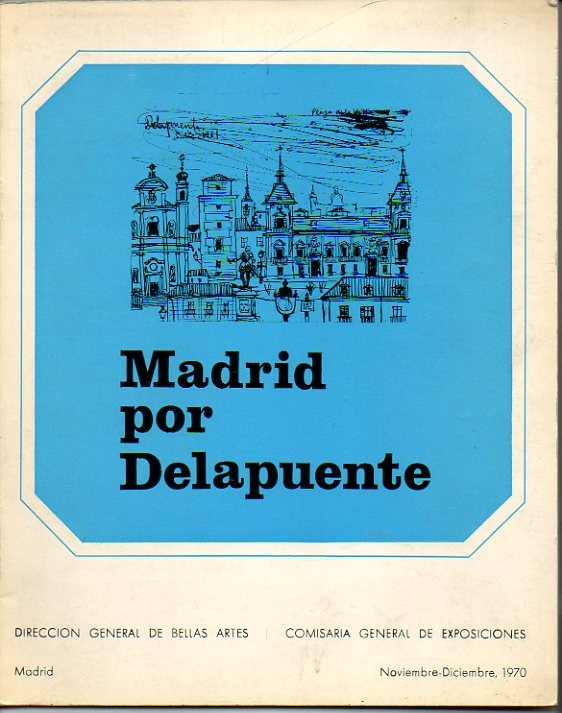 MADRID POR DELAPUENTE. MUSEO ESPAÑOL DE ARTE CONTEMPORANEO. NOVIEMBRE-DICIEMBRE, 1970.