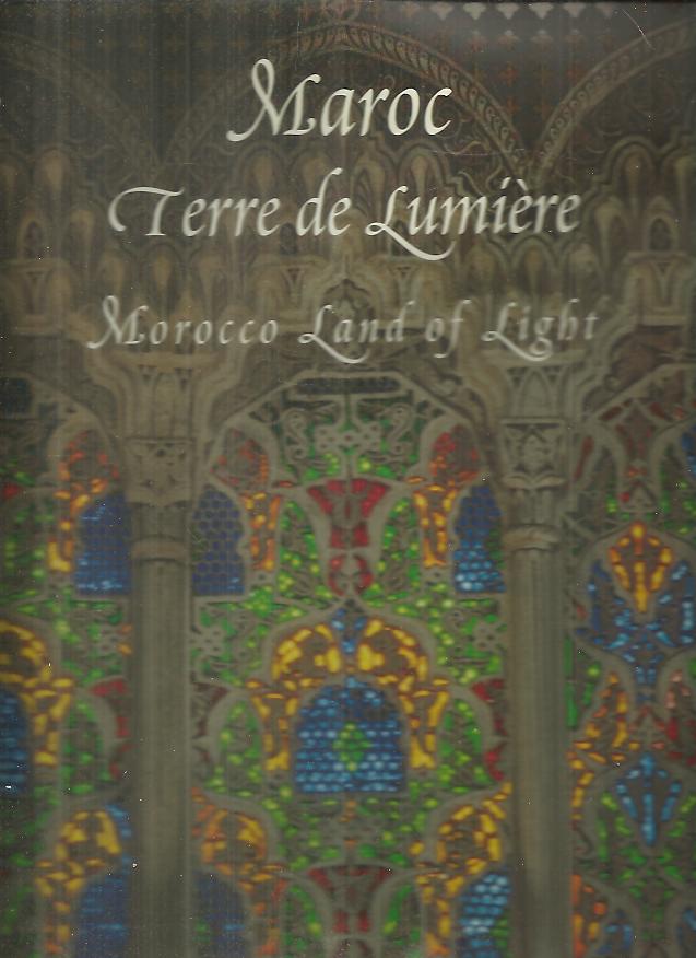 MAROC TERRE DE LUMIÈRE. MOROCCO LAND OF LIGHT.