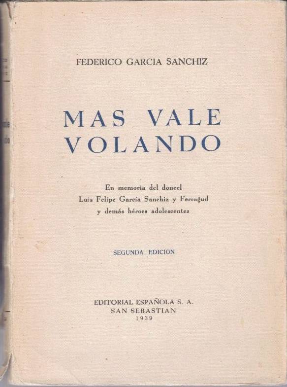 MAS VALE VOLANDO. EN MEMORIA DEL DONCEL LUIS FELIPE GARCIA …