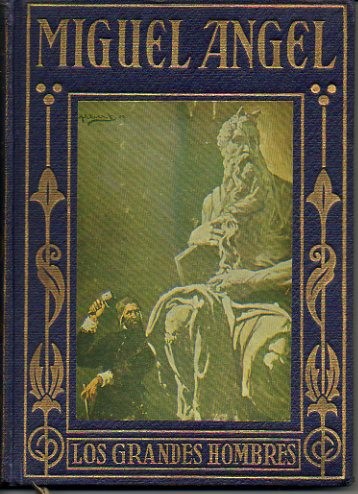 MIGUEL ANGEL. (EL ARTISTA TERRIBLE). SU VIDA PRODIGIOSA RELATADA A …