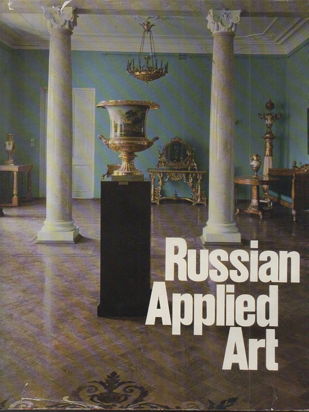 RUSSIAN APPLIED ART. EIGHTEENTH TO EARLY TWENTIETH CENTURY. THE RUSSIAN …