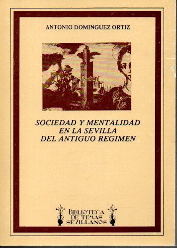 SOCIEDAD Y MENTALIDAD EN LA SEVILLA DEL ANTIGUO REGIMEN.
