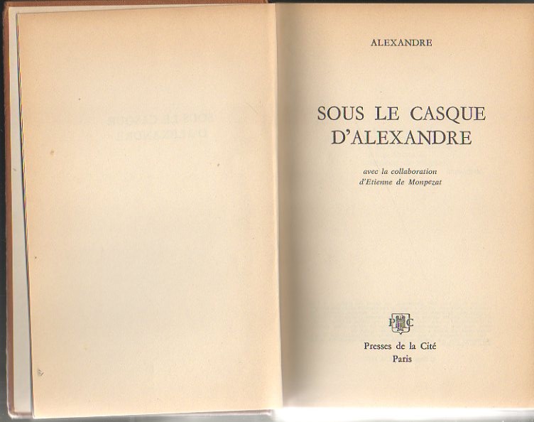 SOUS LE CASQUE D'ALEXANDRE.
