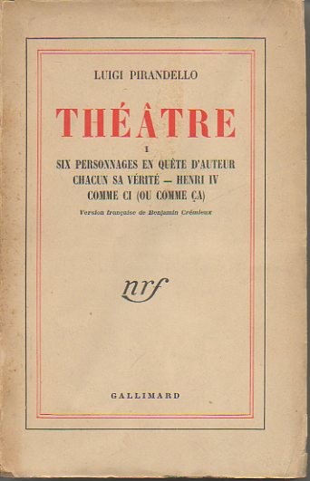THEATRE. I. SIX PERSONNAGES EN QUETE D'AUTEUR. CHACUN SA VERITE. …
