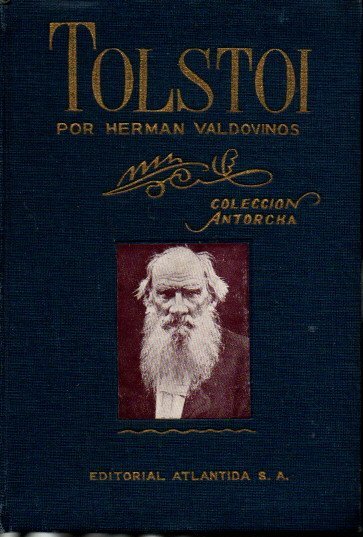 TOLSTOI. EL HOMBRE. EL ESCRITOR. LA VIDA. LA DOCTRINA.