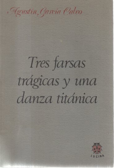 TRES FARSAS TRAGICAS Y UNA DANZA TITANICA.