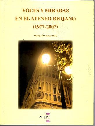 VOCES Y MIRADAS EN EL ATENEO RIOJANO (1977-2007).