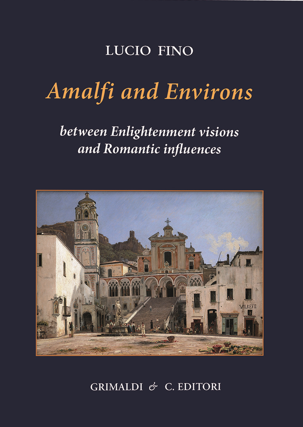 Amalfi and environs. Between Enlightenment visions and Romantic influencesces