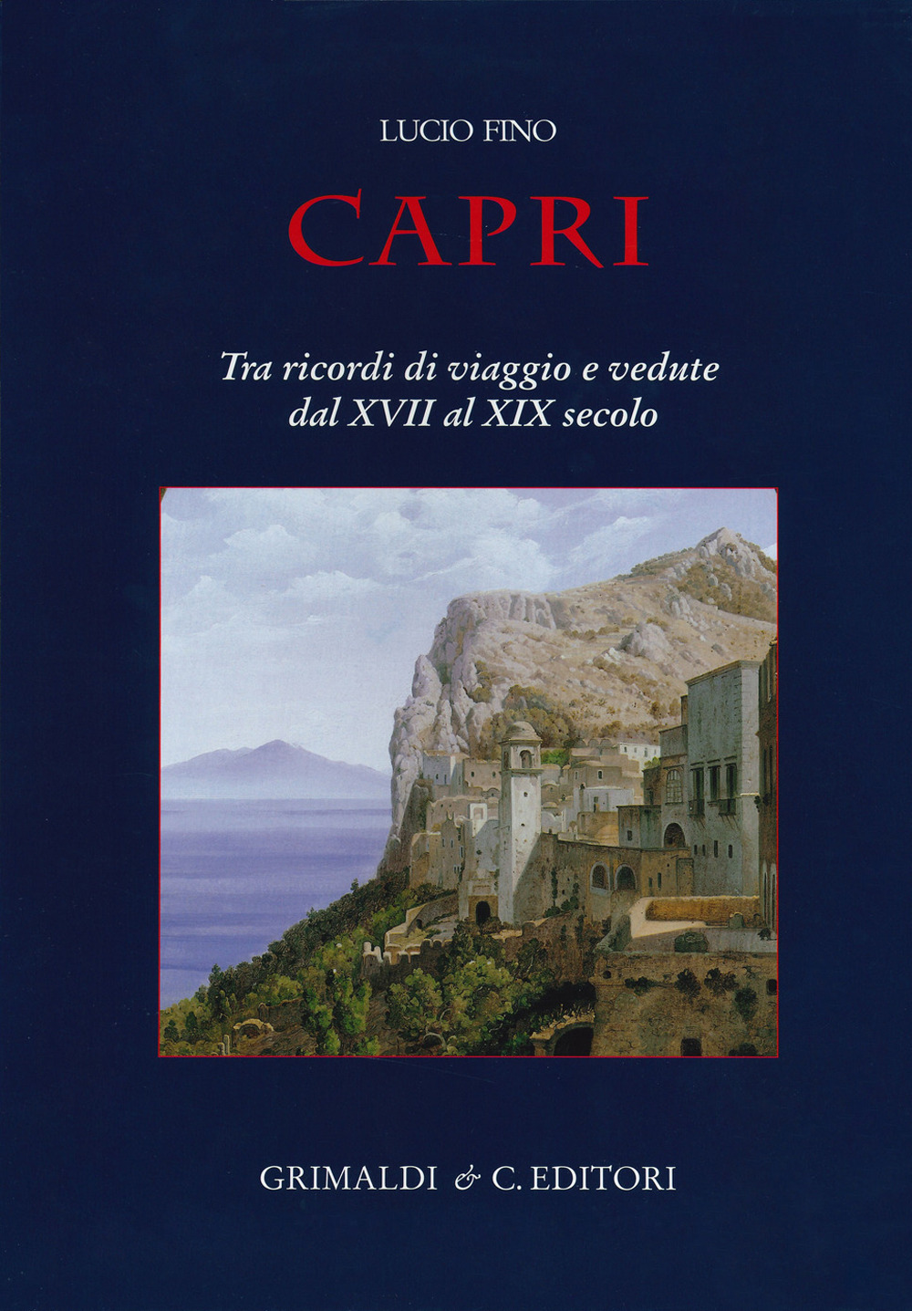 Capri. Tra ricordi di viaggio e vedute dal XVII al …