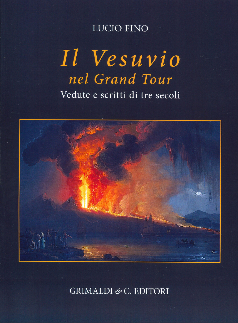 Il Vesuvio nel Grand tour. Vedute e scritti di tre …