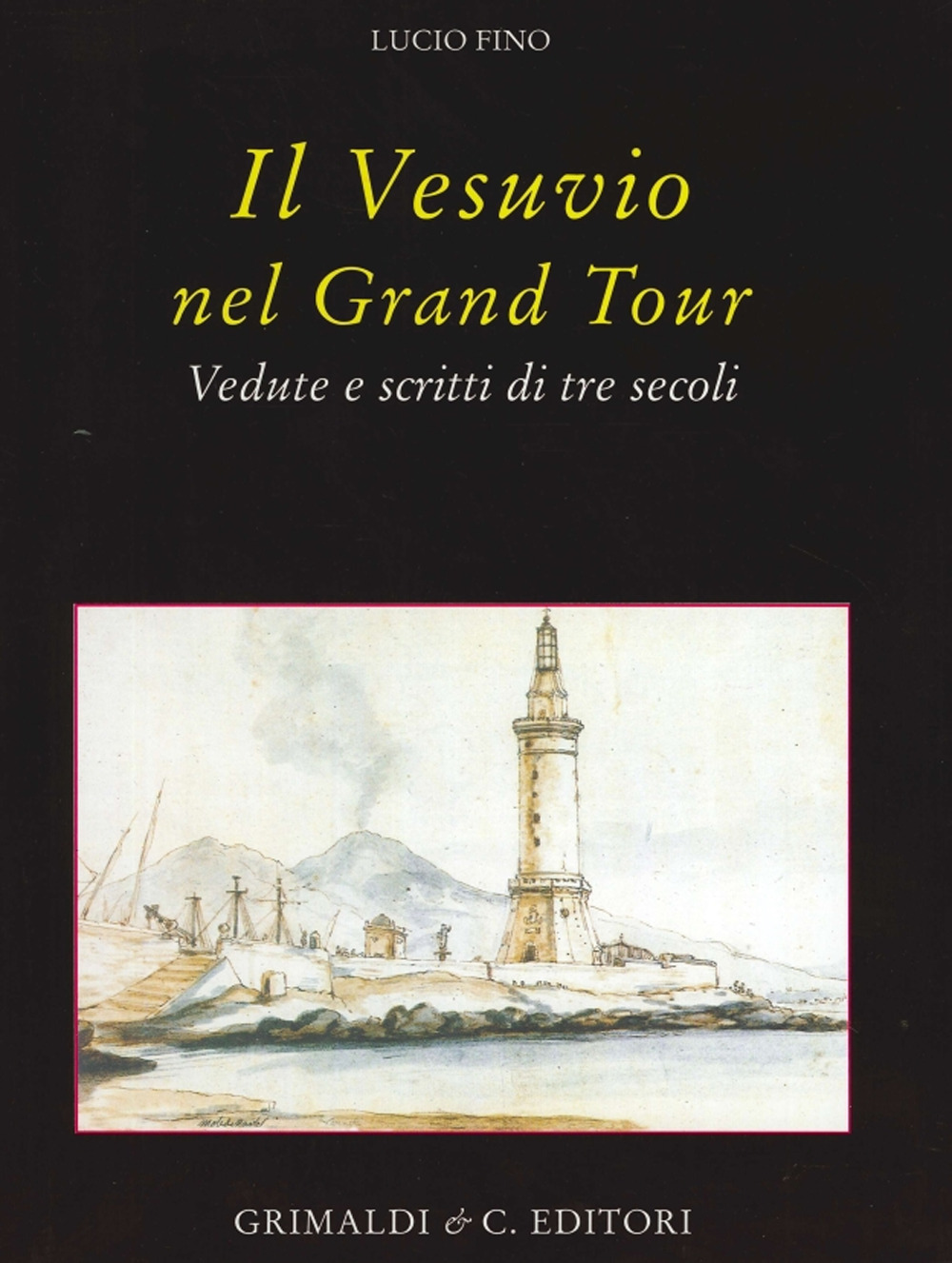 Il Vesuvio nel Grand tour. Vedute e scritti di tre …