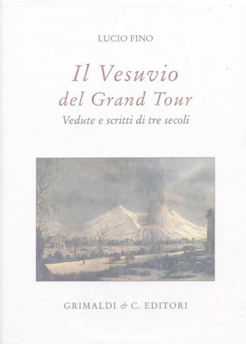 Il Vesuvio nel Grand tour. Vedute e scritti di tre …