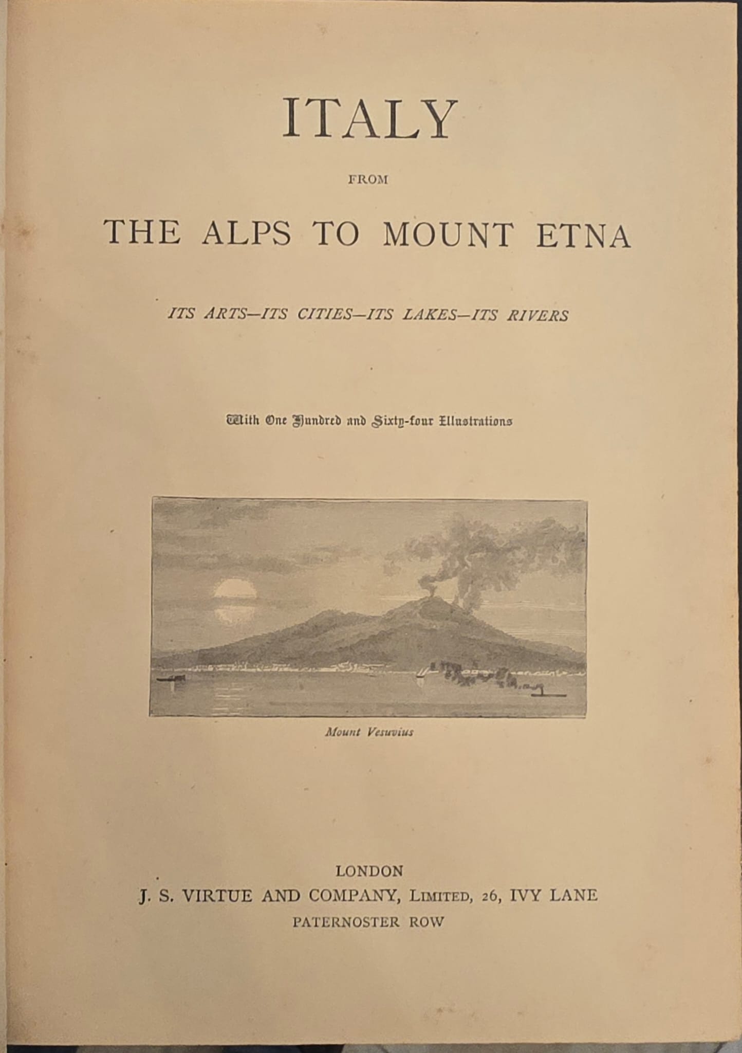 Italy from the Alps to Mount Etna. Its arts Its …