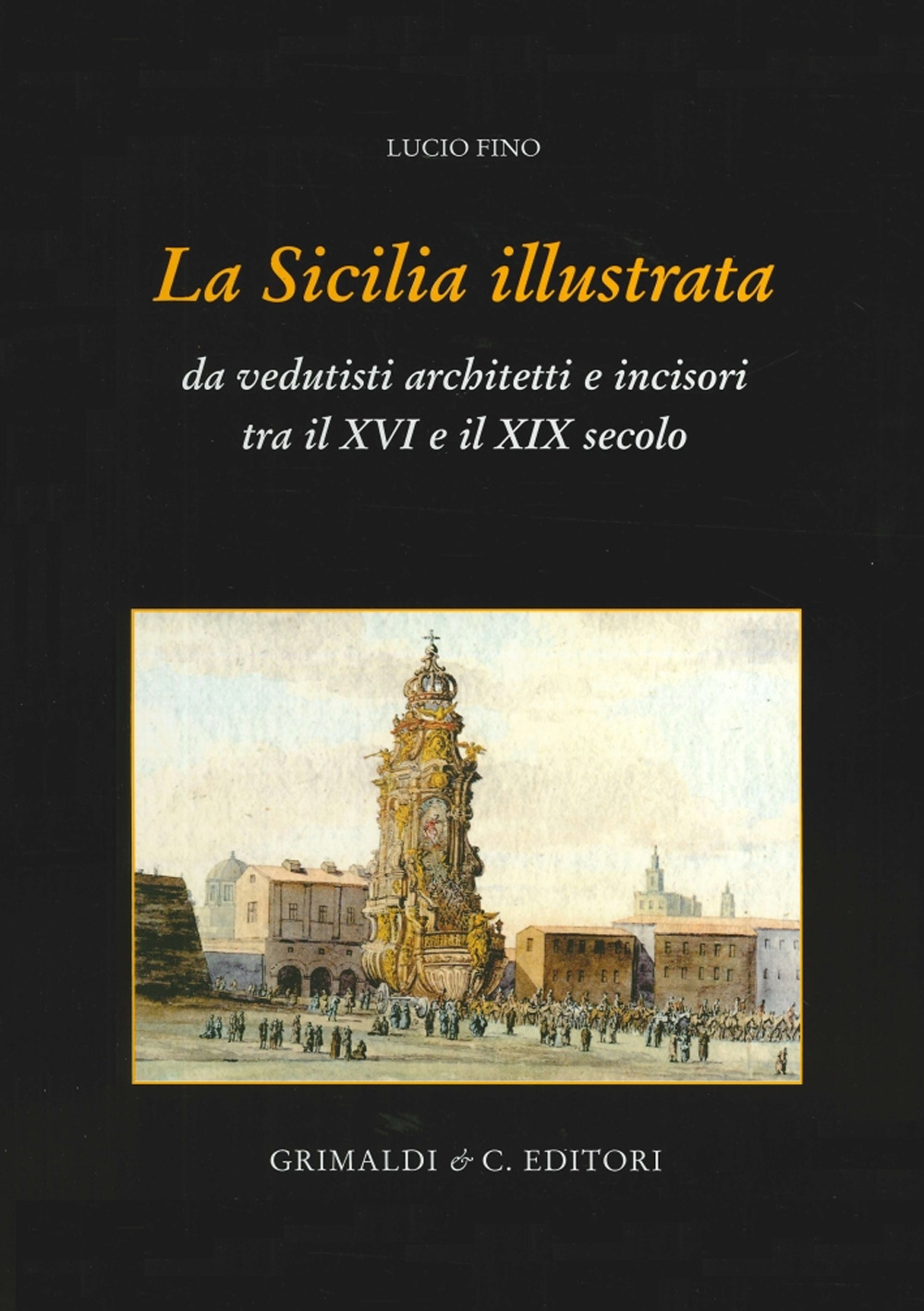 La Sicilia illustrata da vedutisti architetti e incisori tra il …