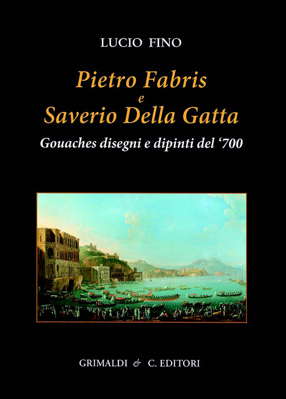 Pietro Fabris e Saverio Della Gatta. Gouaches disegni e dipinti …
