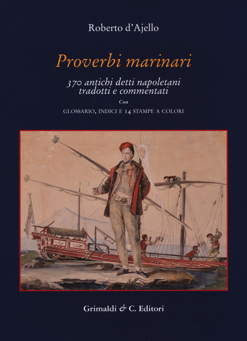 Proverbi marinari. 370 antichi detti napoletani tradotti con glossario, indici …