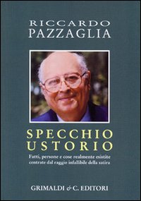 Specchio ustorio. Fatti, persone e cose realmente esistite centrate dal …