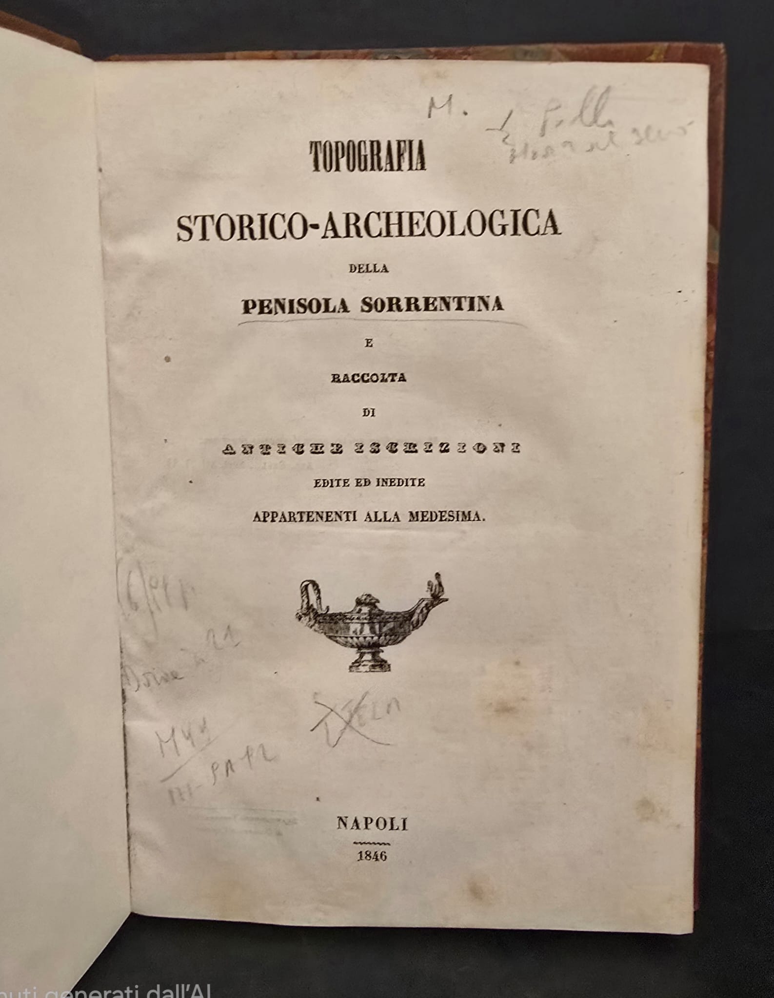 Topografia Storico-Archeologica della Penisola Sorrentina e Raccolta di Antiche Iscrizioni …