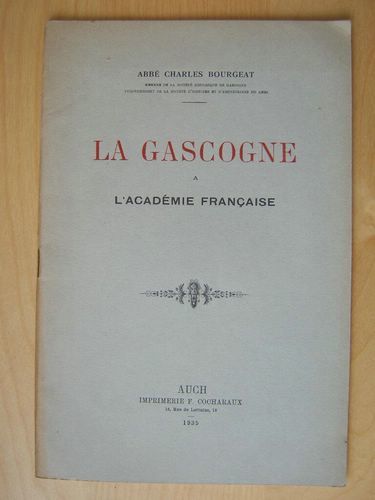 La Gascogne à l'Académie Française. [ Livre dédicacé par l'auteur …