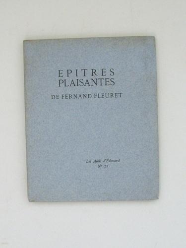 Epîtres plaisantes de Fernand Fleuret. [ avec un envoi d'Edouard …