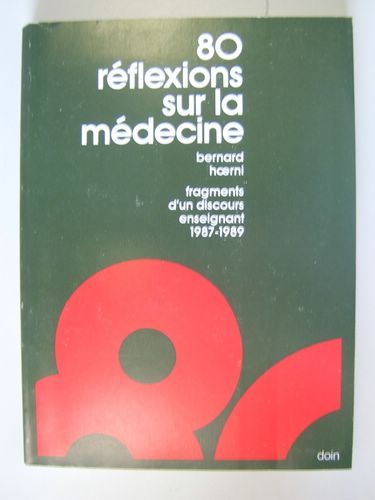 80 réflexions sur la médecine. Fragments d’un discours enseignant 1987 …