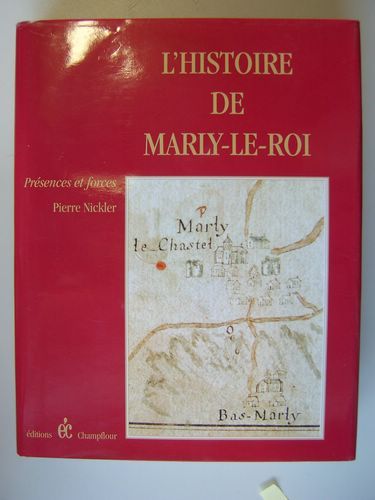 L’Histoire de Marly-Le-Roi. Présences et Forces. [ Livre dédicacé par …