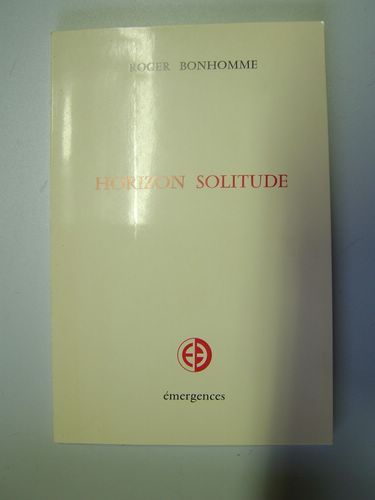 Horizon solitude. [ Livre dédicacé par l'auteur ]