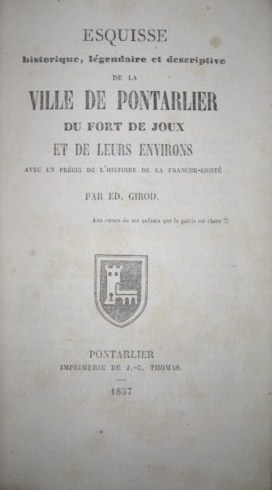 Esquisse historique, légendaire et descriptive de la Ville de Pontarlier, …