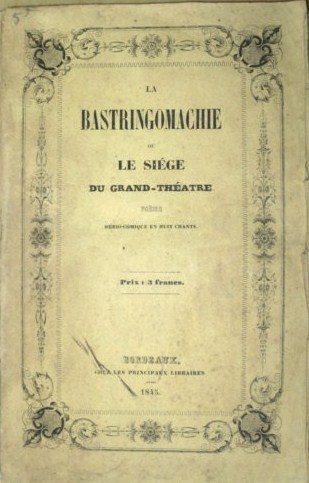 La Bastringomachie ou Le Siège du Grand-Théâtre. Poème héroï-comique en …