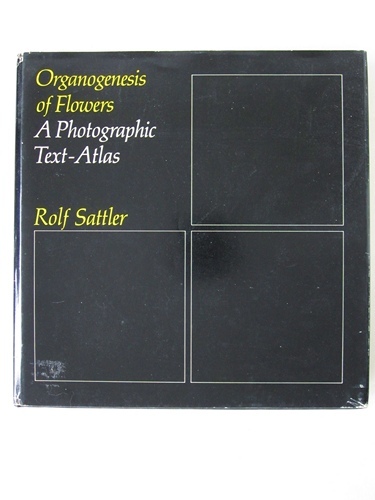 Organogenesis of Flowers. A photographic text-atlas. [ signed copy ]