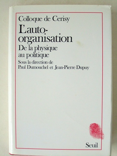 L'auto-organisation. De la physique au politique. [ Livre dédicacé par …