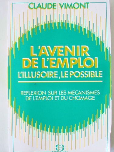 L'avenir de l'emploi. L'illusoire, le possible. Réflexion sur les mécanismes …