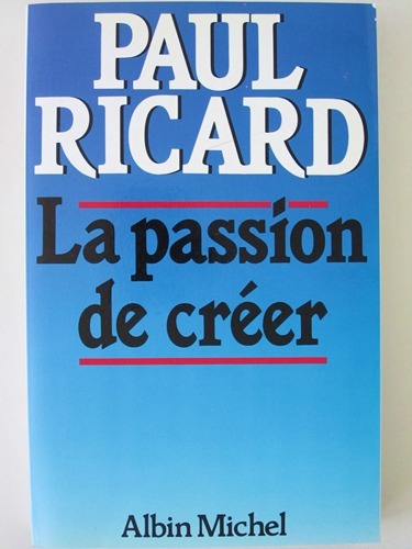 La passion de créer. [ Livre dédicacé par l'auteur ]