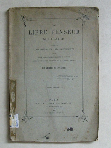 Le Libre Penseur solidaire, suivi d'une correspondance avec Sainte-Beuve et …