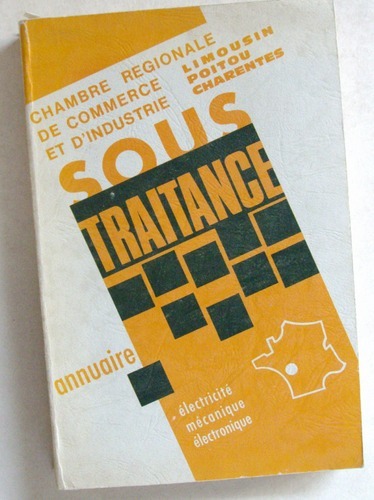 Limousin - Poitou - Charentes. Annuaire de la Sous-Traitance.