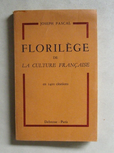 Florilège de la culture française en 1400 citations. [ Avec …