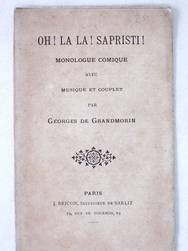 Oh ! La la ! Sapristi ! Monologue comique avec …