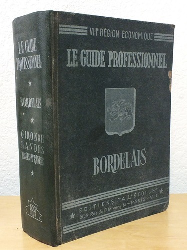 Le Guide Professionnel Bordelais. Gironde. Landes. Basses-Pyrénées. L'activité industrielle, commerciale, …